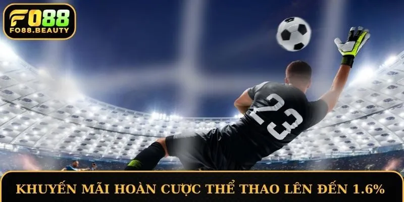 Khuyến mãi hoàn cược thể thao lên đến 1.6%